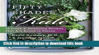 Read Fifty Shades of Kale: 50 Fresh and Satisfying Recipes That Are Bound to Please  Ebook Free