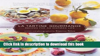 Read La Tartine Gourmande: Recipes for an Inspired Life  Ebook Online