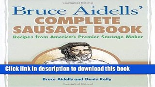 Read Bruce Aidells s Complete Sausage Book : Recipes from America s Premium Sausage Maker  Ebook