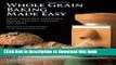 Read Whole Grain Baking Made Easy: Craft Delicious, Healthful Breads, Pastries, Desserts, and More