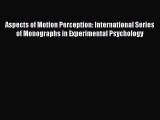 Download Aspects of Motion Perception: International Series of Monographs in Experimental Psychology
