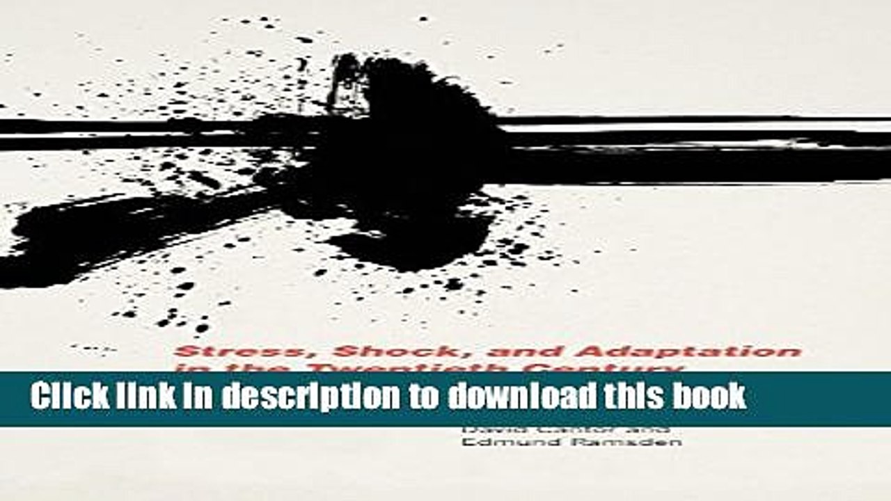 Download Stress, Shock, and Adaptation in the Twentieth Century (Rochester Studies in Medical