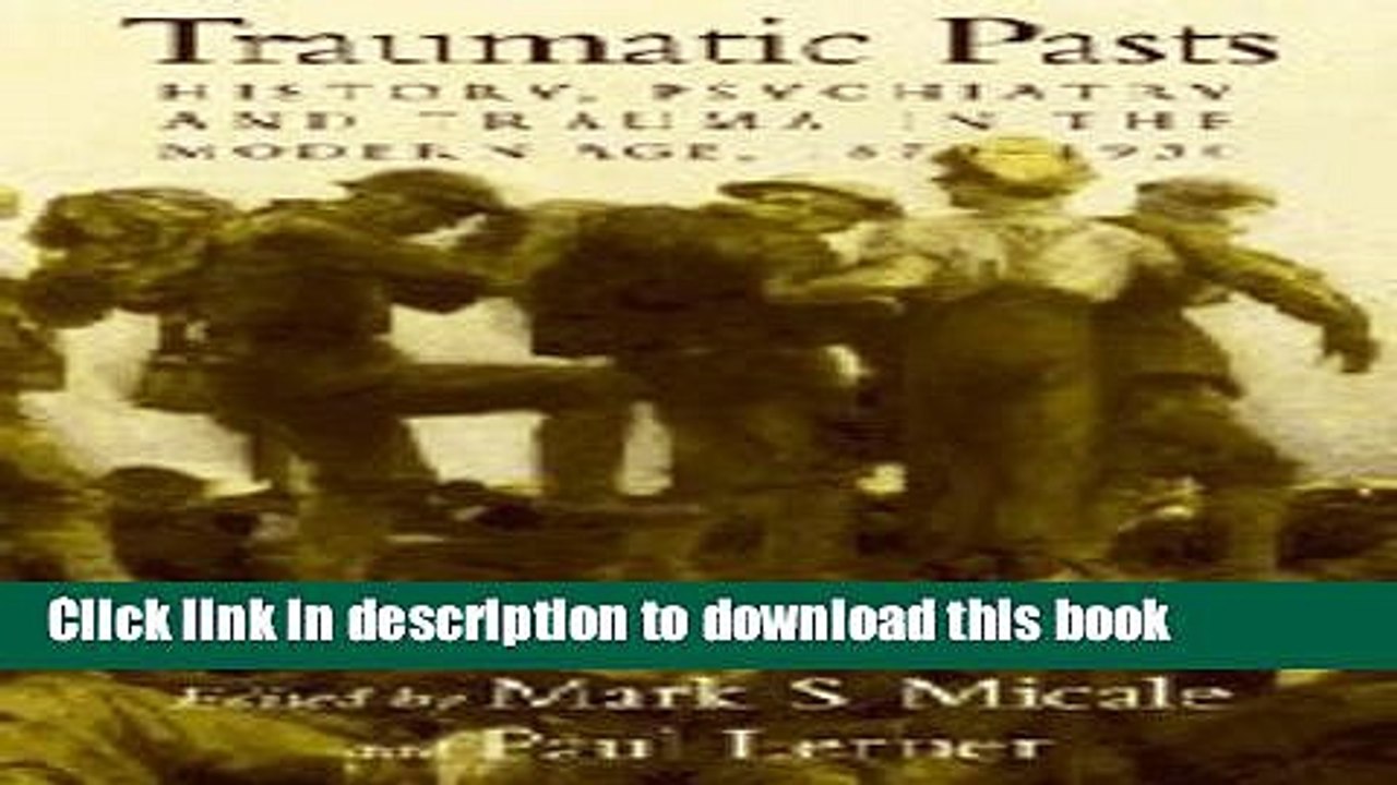 Read Traumatic Pasts: History, Psychiatry, and Trauma in the Modern Age, 1870-1930 (Cambridge