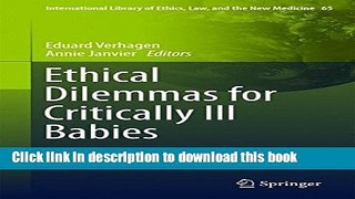 Read Ethical Dilemmas for Critically Ill Babies (International Library of Ethics, Law, and the New
