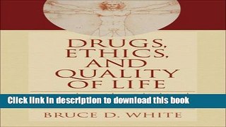 Read Drugs, Ethics, and Quality of Life: Cases and Materials on Ethical, Legal, and Public Policy