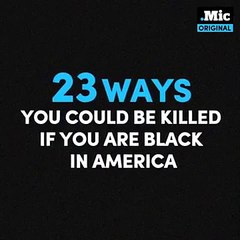 23 Ways You Could Be Killed If You Are Black in America