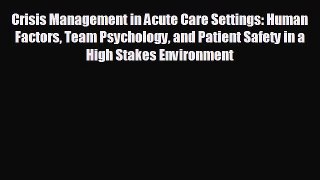 Download Crisis Management in Acute Care Settings: Human Factors Team Psychology and Patient