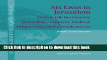 Download Six Lives in Jerusalem: End-of-Life Decisions in Jerusalem _ Cultural, Medical, Ethical