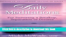 Read Daily Meditations for Surviving a  Breakup, Separation or Divorce (Getting Up, Getting Over,