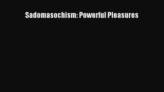 Read Sadomasochism: Powerful Pleasures PDF Online