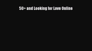 Read 50+ and Looking for Love Online Ebook Free