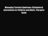 Read Managing Tourette Syndrome: A Behavioral Intervention for Children and Adults Therapist