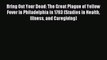 Download Bring Out Your Dead: The Great Plague of Yellow Fever in Philadelphia in 1793 (Studies