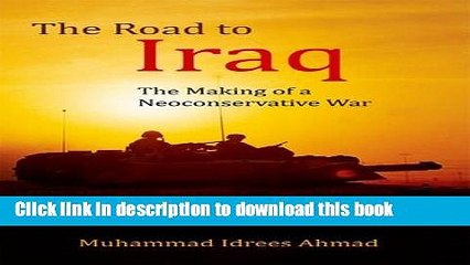 Read Books The Road to Iraq: The Making of a Neoconservative War ebook textbooks