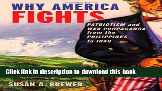 Read Books Why America Fights: Patriotism and War Propaganda from the Philippines to Iraq ebook