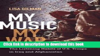 Read Books My Music, My War: The Listening Habits of U.S. Troops in Iraq and Afghanistan