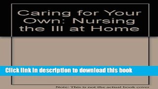 Read Caring for Your Own: Nursing the Ill at Home  Ebook Free