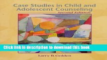 Read Book Case Studies in Child and Adolescent Counseling E-Book Free