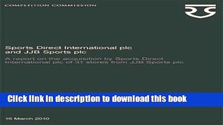 [PDF] Sports Direct International Plc and Jjb Sports Plc: A Report on the Acquisition by Sports