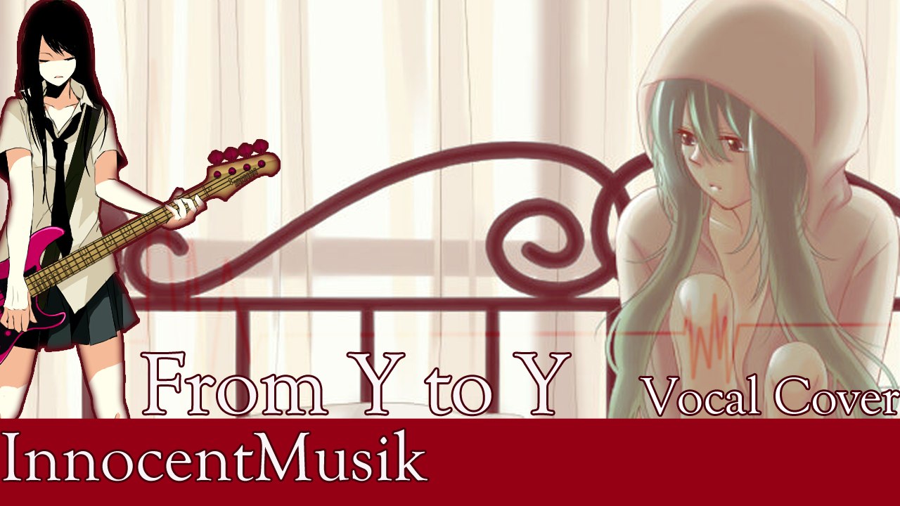 Vocaloid: from Y to Y (Vocal Cover) | InnocentMusik ft Megurine Luka