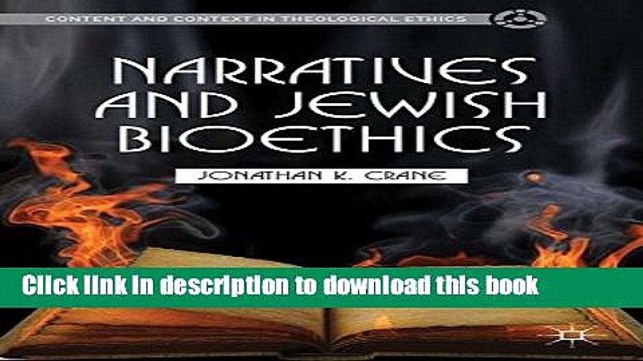 Read Narratives and Jewish Bioethics (Content and Context in Theological Ethics)  Ebook Free