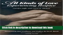 Read All Kinds of Love: Experiencing Hospice (Death, Value and Meaning)  Ebook Online