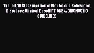 Read The Icd-10 Classification of Mental and Behavioral Disorders: Clinical DescRIPTIONS &