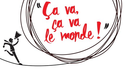 Coup d'envoi de la 4e édition de «Ça va, ça va le monde !»