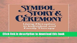 Read Book Symbol Story   Ceremony: Using Metaphor in Individual and Family Therapy ebook textbooks