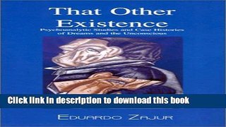 Read Book That Other Existence: Psychoanalytic Studies and Case Histories of Dreams and the