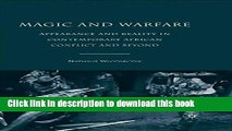 Read Book Magic and Warfare: Appearance and Reality in Contemporary African Conflict and Beyond