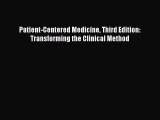 Read Patient-Centered Medicine Third Edition: Transforming the Clinical Method Ebook Free