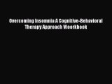 Download Overcoming Insomnia A Cognitive-Behavioral Therapy Approach Woorkbook Ebook Free