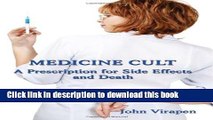 Read Book Medicine Cult - A Prescription for Side Effects and Death E-Book Free