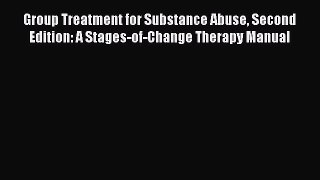 Read Group Treatment for Substance Abuse Second Edition: A Stages-of-Change Therapy Manual