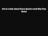Download Girl in a Funk: Quick Stress Busters (and Why They Work) PDF Online