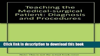 Read Teaching the Medical-surgical Patient: Diagnosis and Procedures  Ebook Free