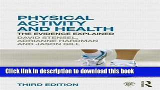Download Physical Activity and Health: The Evidence Explained, 3rd edition  PDF Free