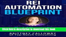 [Download] REI Automation Blueprint The A-Z Blueprint To Automate Your Real Estate Business: REI