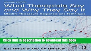 Read Book What Therapists Say and Why They Say It: Effective Therapeutic Responses and Techniques