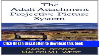 Read Book The Adult Attachment Projective Picture System: Attachment Theory and Assessment in