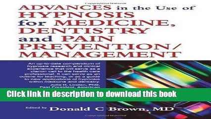 Read Advances in the Use of Hypnosis for Medicine, Dentistry and Pain Prevention/Management by