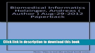Read [ [ [ Biomedical Informatics [ BIOMEDICAL INFORMATICS ] By Holzinger, Andreas ( Author