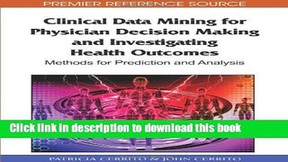 Download Clinical Data Mining for Physician Decision Making and Investigating Health Outcomes: