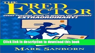 [Read PDF] The Fred Factor: Every Person s Guide to Making the Ordinary Extraordinary! Free Books