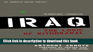 Download Books Iraq: The Logic of Withdrawal (American Empire Project) PDF Online