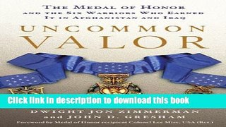 Read Books Uncommon Valor: The Medal of Honor and the Six Warriors Who Earned It in Afghanistan