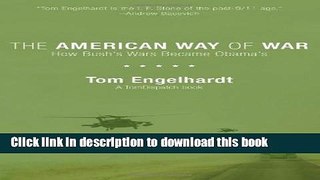 Read Books The American Way of War: How Bush s Wars Became Obama s E-Book Free
