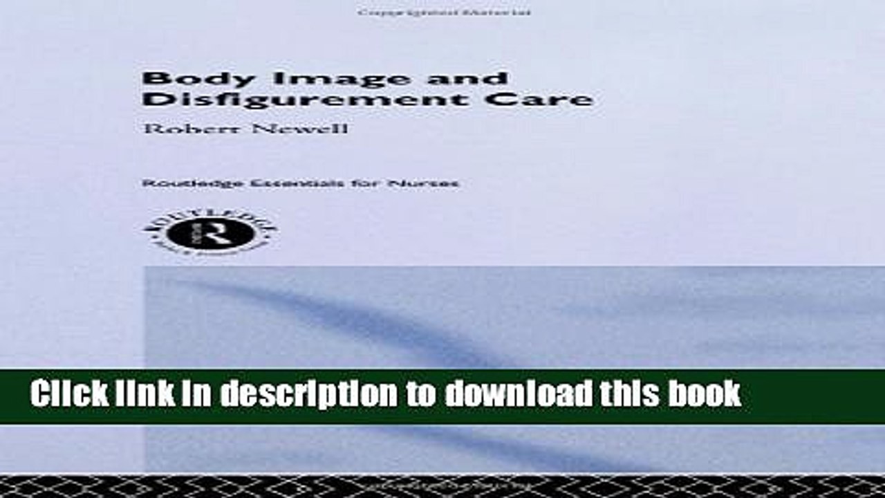 Download Body Image and Disfigurement Care (Routledge Essentials for Nurses) PDF Free
