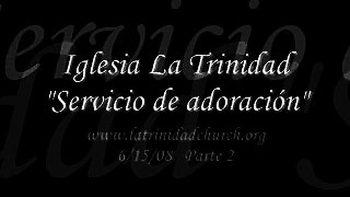 Trinity Church Worship (spanish) 6-15-08 Part 2